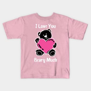 I Love You Beary Much. I Love You Very Much. Bear Lover Pun Quote. Great Gift for Mothers Day, Fathers Day, Birthdays, Christmas or Valentines Day. Kids T-Shirt